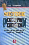 Metode Penelitian Pendidikan; Pendekatan Kuantitatif, Kualitatif, dan R&D