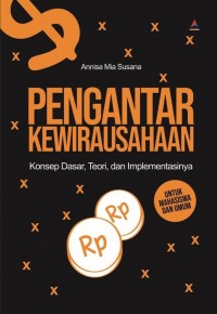 Pengantar Kewirausahaan: Konsep Dasar, Teori, dan Implementasinya untuk Mahasiswa dan Umum