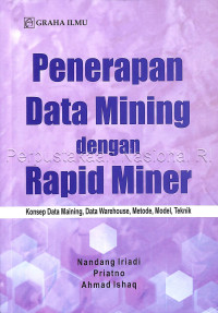 Image of Penerapan Data Mining dengan Rapid Miner, Konsep Data Maining, Data Warehouse, Metode, Model, Teknik