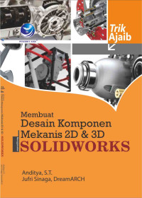 Image of Trik Ajaib Membuat Desain Komponen Mekanis 2D dan 3D Menggunakan Solidworks