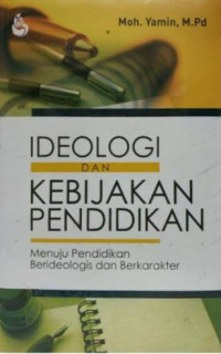 Image of Ideologi dan Kebijakan Pendidikan: Menuju Pendidikan Berideologis dan Berkarakter