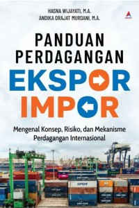 Image of Panduan Ekspor Impor: Mengenal Konsep, Risiko, dan Mekanisme Perdagangan Internasional