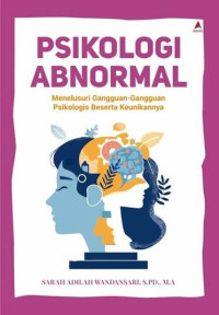 Image of Psikologi Abnormal: Menelusuri Gangguan Gangguan Psikologis beserta Keunikannya